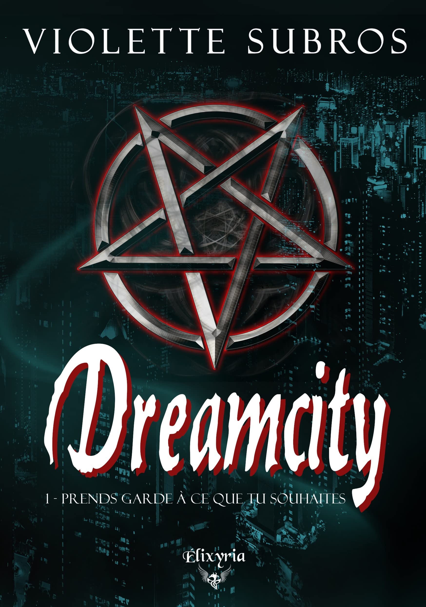 Dreamcity - 1 - Prends garde à ce que tu souhaites: Prends garde à ce que tu souhaites Contemporary literature