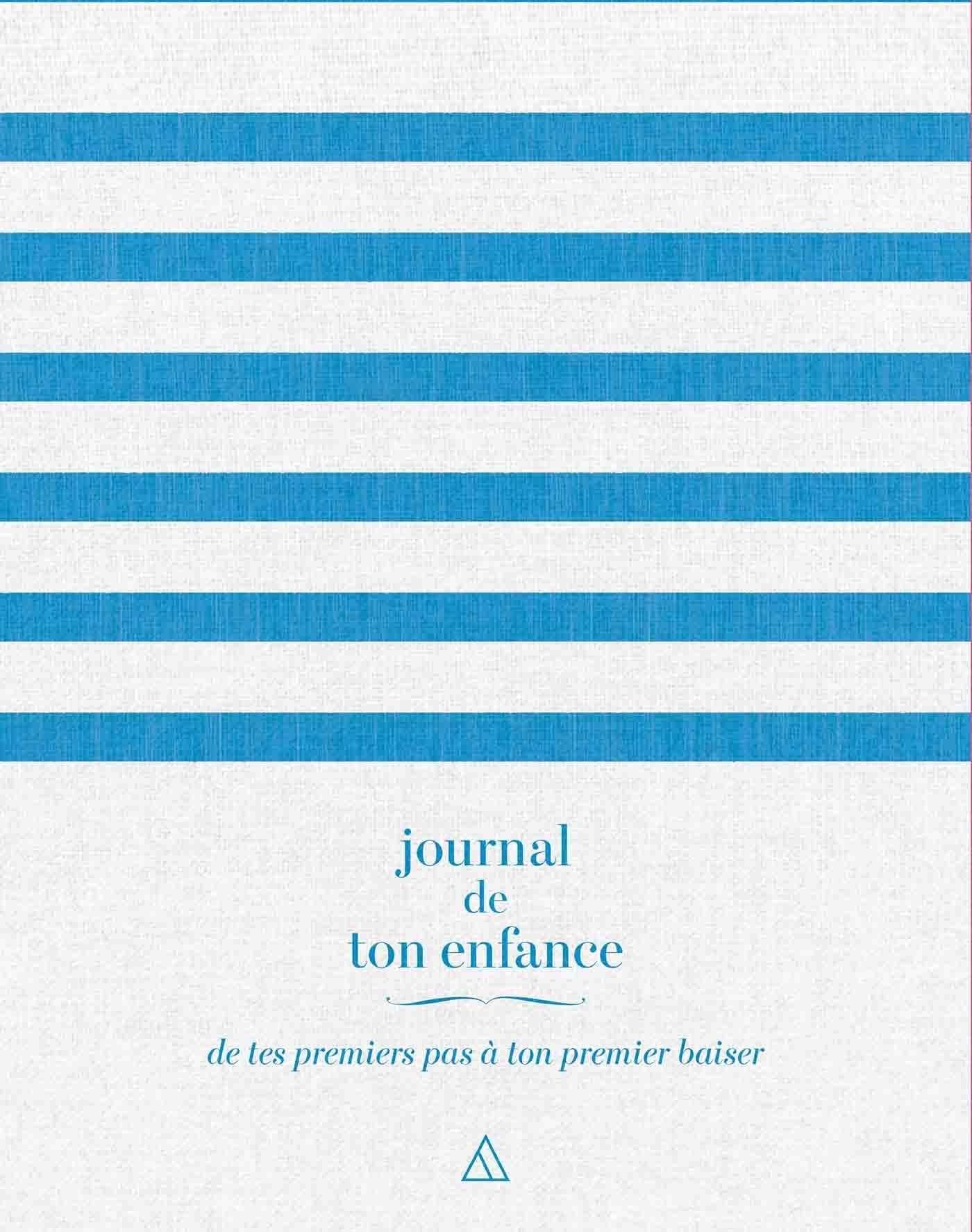 Journal de ton enfance: De tes premiers pas à ton premier baiser book