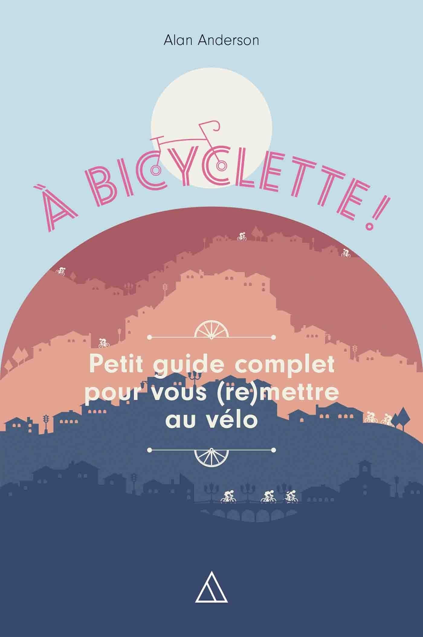 Back on your bike: Petit guide complet pour vous (re)mettre au vélo Leisure & Fun