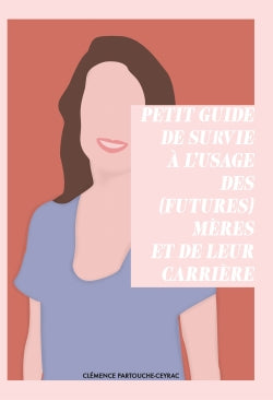 Petit guide de survie à l'usage des (futures) mères et de leur carrière book