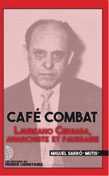 Café combat : Laureano Cerrada, anarchiste et faussaire Politics & History