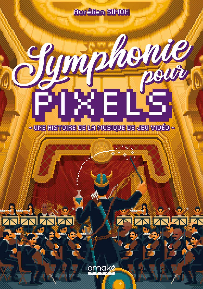 Symphonie pour Pixels - Une histoire de la musique de jeu vidéo book