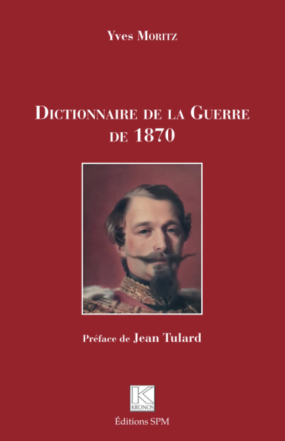 Dictionnaire de la Guerre de 1870 Politics & History