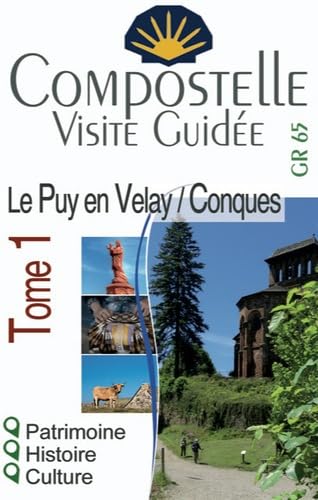 Compostelle Visite Guidée : découvrez le chemin autrement (Tome 1 Le Puy-en-Velay à Cahors) book