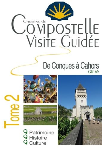 Compostelle Visite guidée Tome 2 (Conques à Cahors) Découvrez le Chemin de Compostelle autrement Leisure, Home & Garden