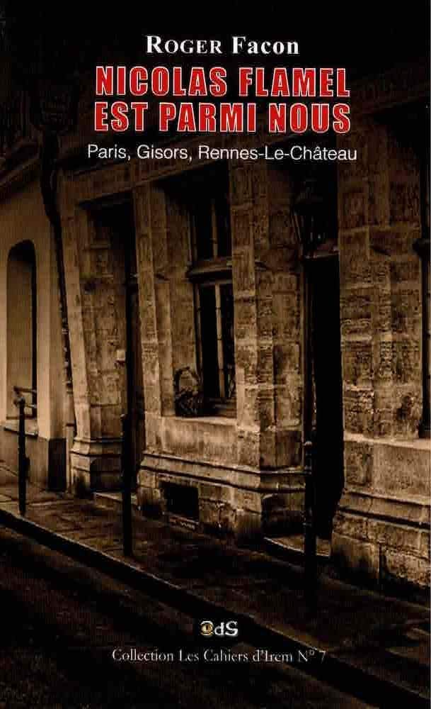 Nicolas Flamel est Parmi Nous: Paris, Gisors, Rennes-Le-Château book