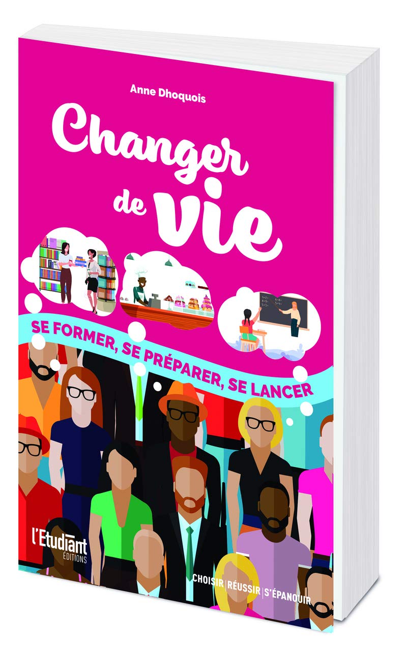 Changer de vie - Se former, se préparer, se lancer Business, Finance & Career