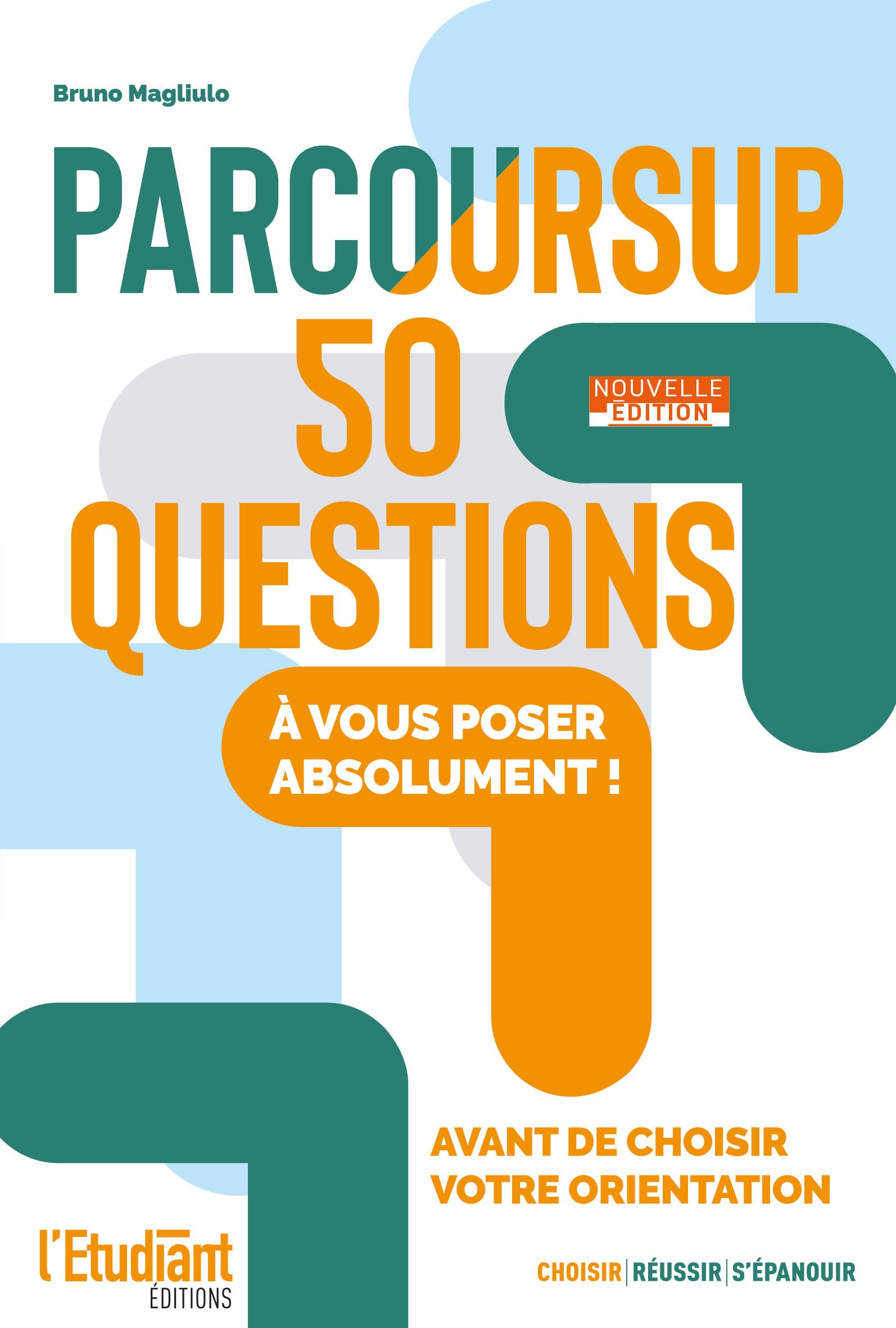 Parcoursup 50 questions - Nouvelle édition: A vous poser absolument ! avant de choisir votre orientation book