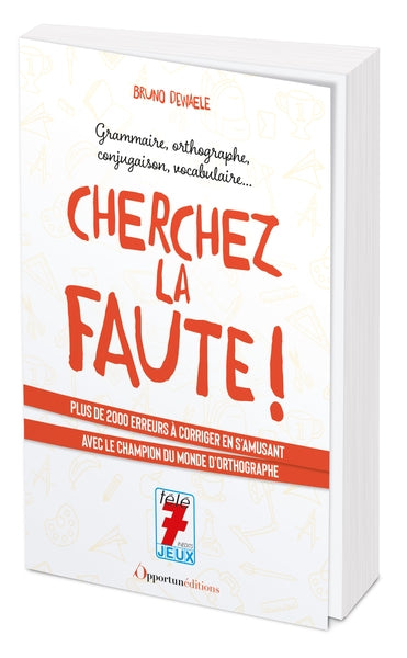 Cherchez la faute ! : grammaire, orthographe, conjugaison, vocabulaire... : plus de 2.000 erreurs à corriger en s'amusant avec le champion du monde d'orthographe Social Sciences