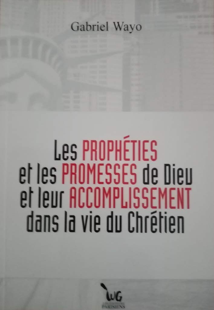 Les Prophéties et les Promesses de Dieu et leur Accomplissement dans la vie du Chrétien book