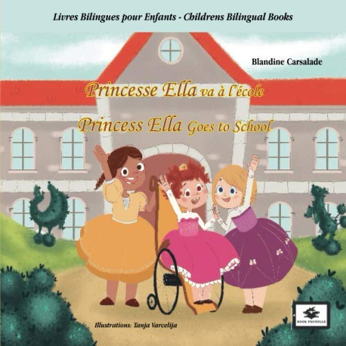 Princesse Ella va à l'école - Princess Ella Goes to School: BILINGUE FRANÇAIS-ANGLAIS book