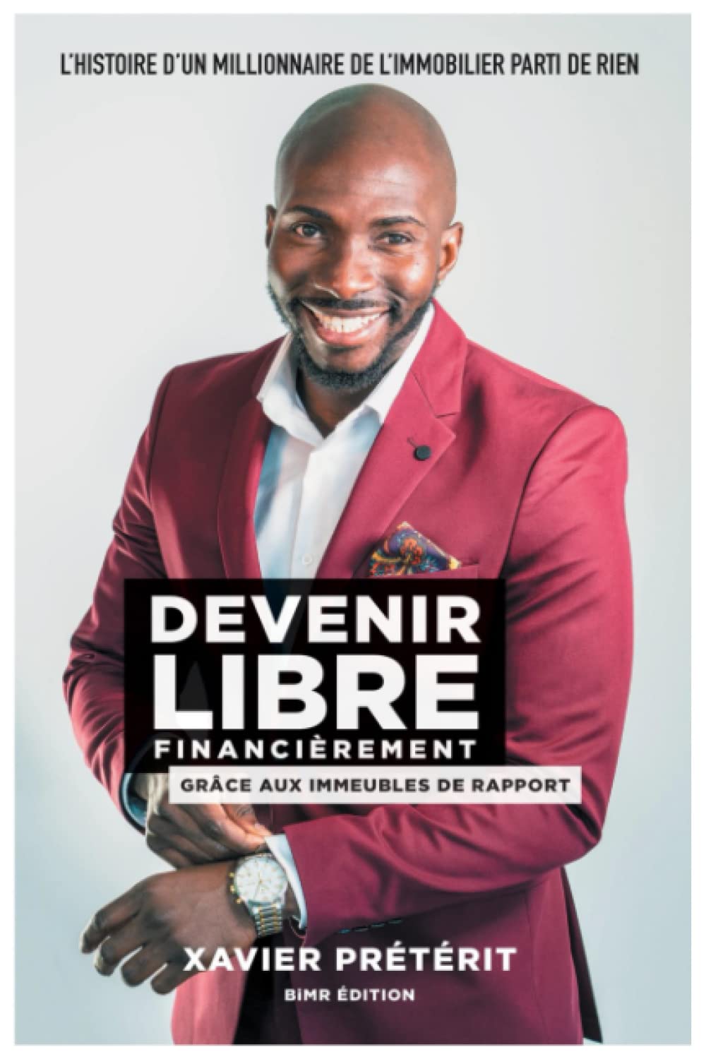 Devenir libre financièrement grâce aux immeubles de rapport: L'histoire d'un millionnaire de l'immobilier parti de rien book