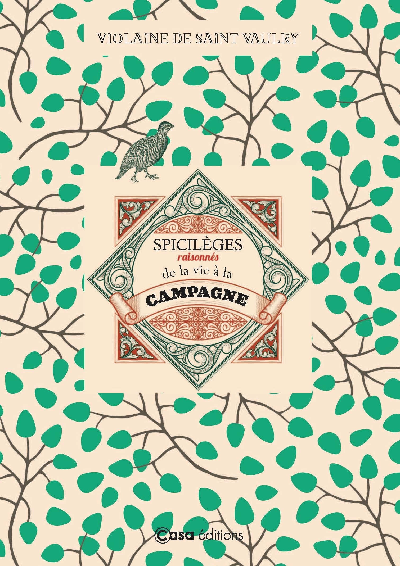 Spicilèges raisonnés de la vie a la campagne: Histoires et conseils pratiques Leisure, Home & Garden