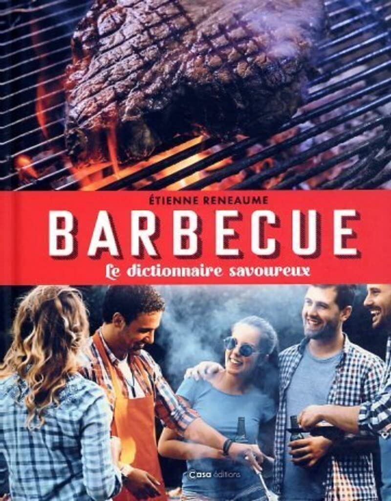 Barbecue - Le dictionnaire savoureux: Le dictionnaire amoureux Leisure, Home & Garden