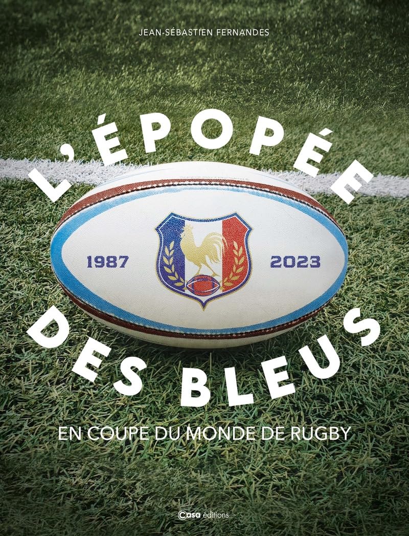 L'épopée des bleus en coupe du monde de rugby: 1987-2023 Leisure & Fun