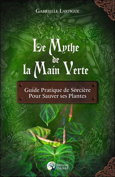 Le mythe de la main verte : guide pratique de sorcière pour sauver ses plantes Religion & Esotericism