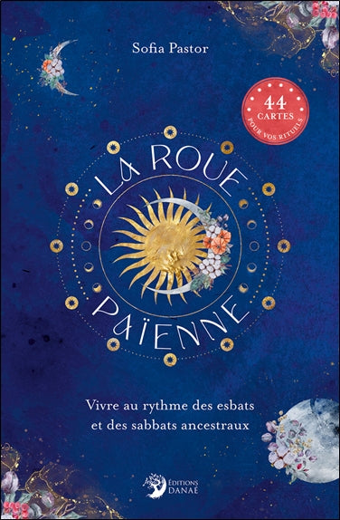 La roue païenne : vivre au rythme des esbats et sabbats ancestraux Religion & Esotericism