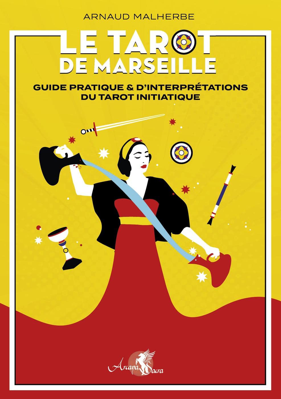 Le tarot de Marseille - Guide pratique & d'interprétations du tarot initiatique Religion & Esotericism