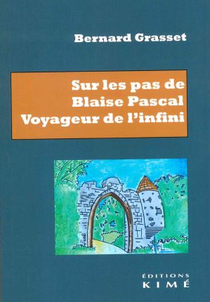 Sur les pas de Blaise Pascal : voyageur de l'infini : essai de biographie Philosophy