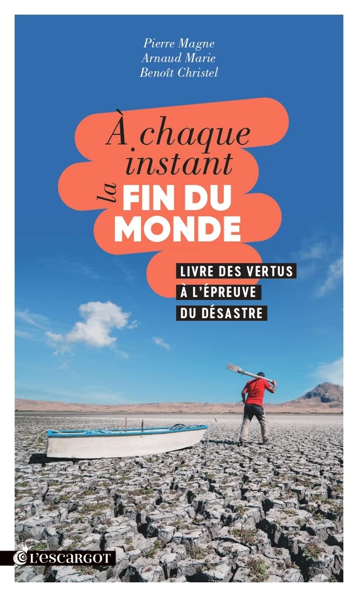 A chaque instant la fin du monde: Livre des vertus à l'épreuve du désastre Social Sciences