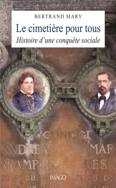 Le cimetière pour tous : histoire d'une conquête sociale Social Sciences