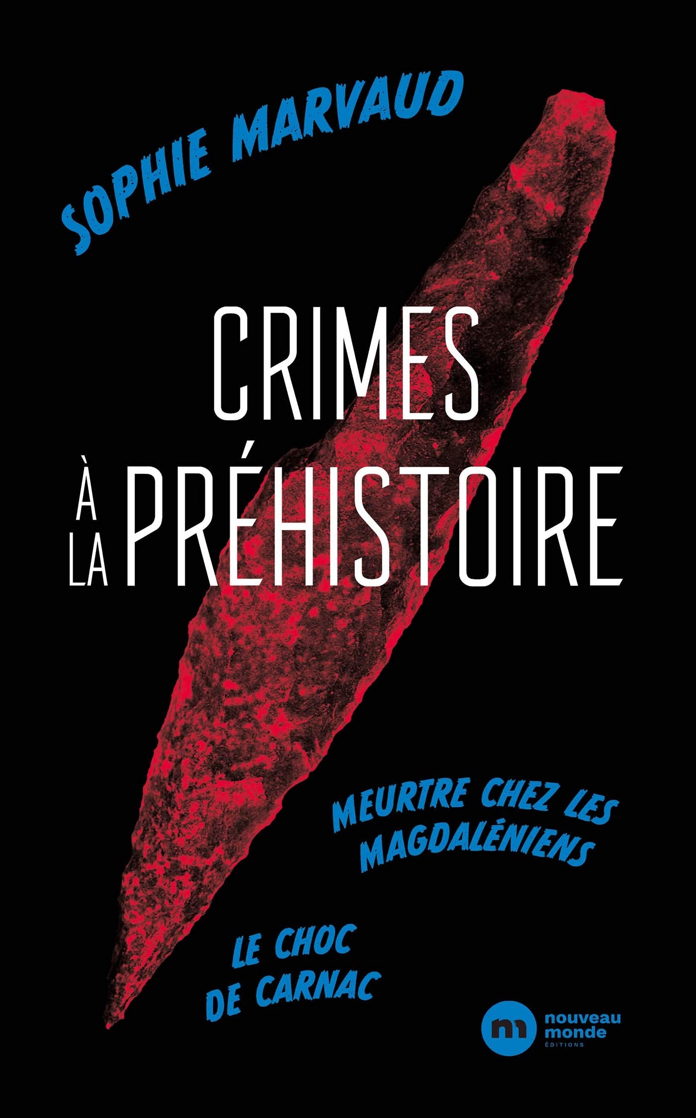 Crimes à la préhistoire: Le choc de Carnac - Meurtre chez les Magdaléniens Social Sciences