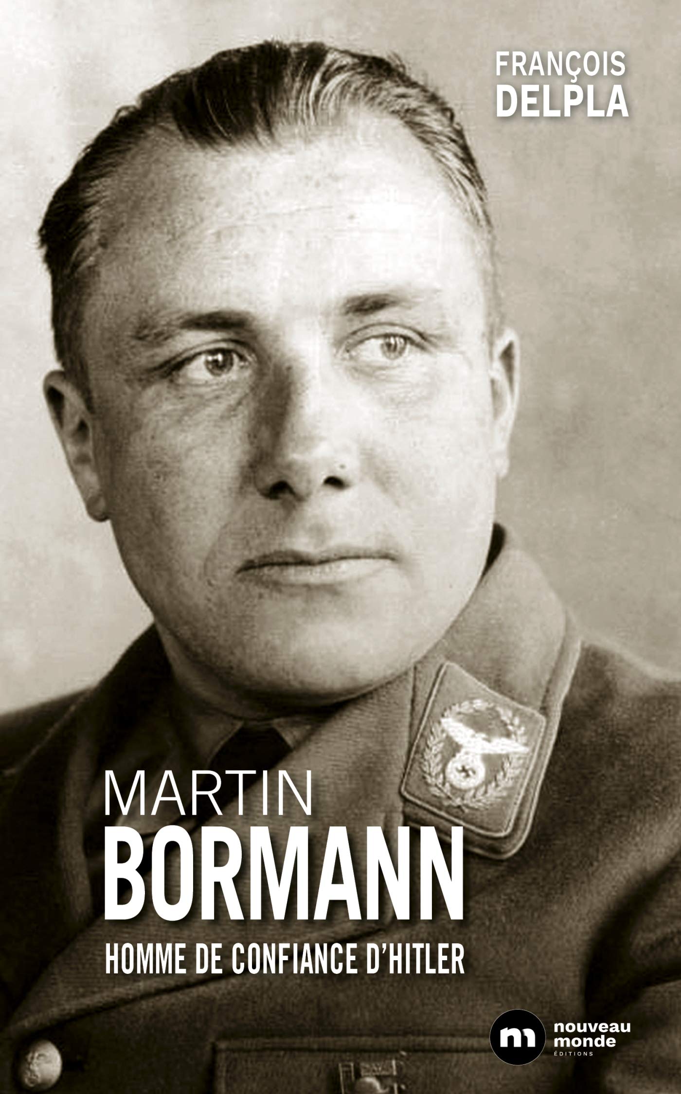 Martin Bormann: Homme de confiance d'Hitler book