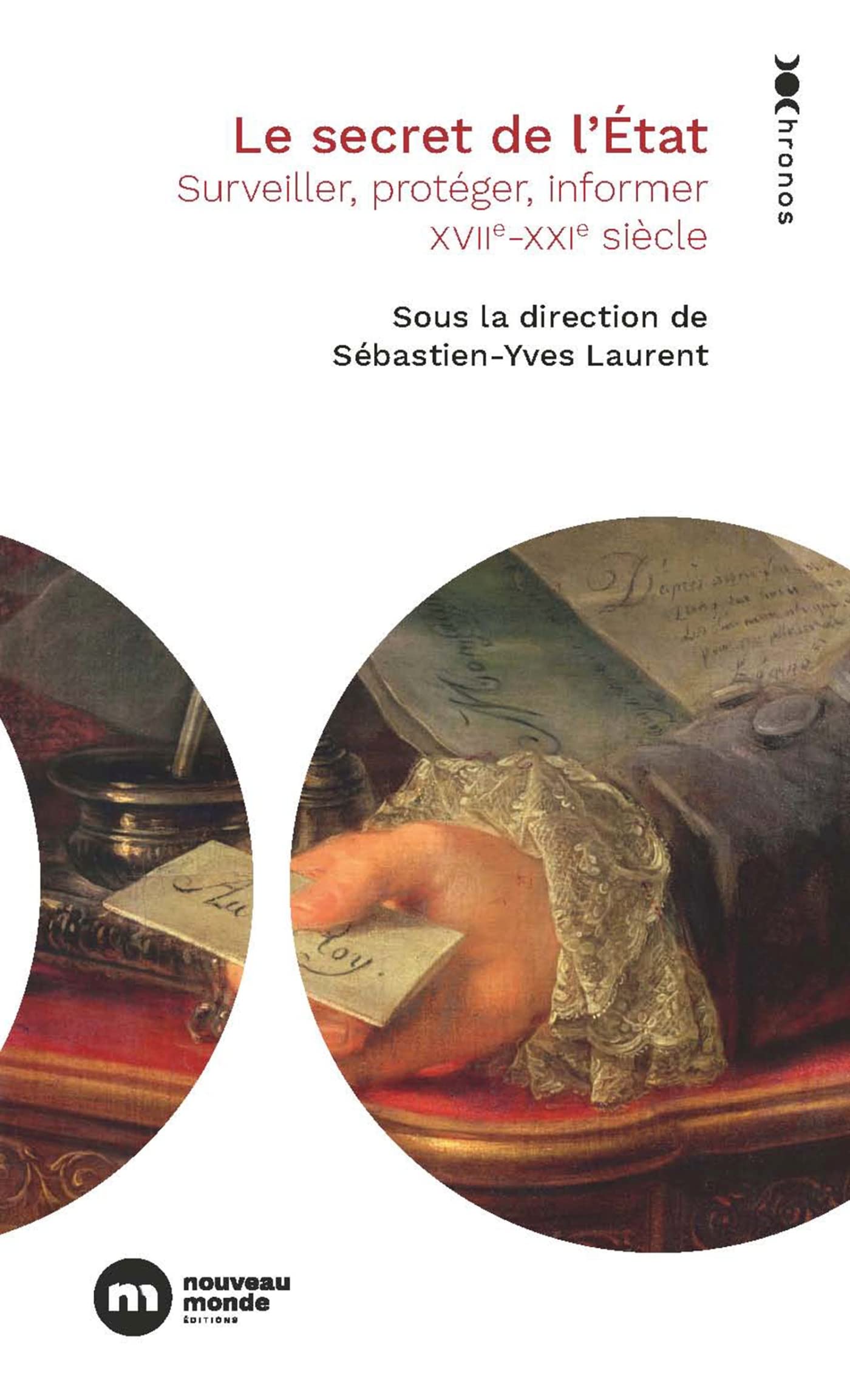 Le secret de l'État: Surveiller, protéger, informer. XVIIe-XXIe siècle Politics & History