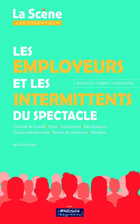 Les employeurs et les intermittents du spectacle: Spectacle, cinéma, audiovisuel Film, Art & Culture