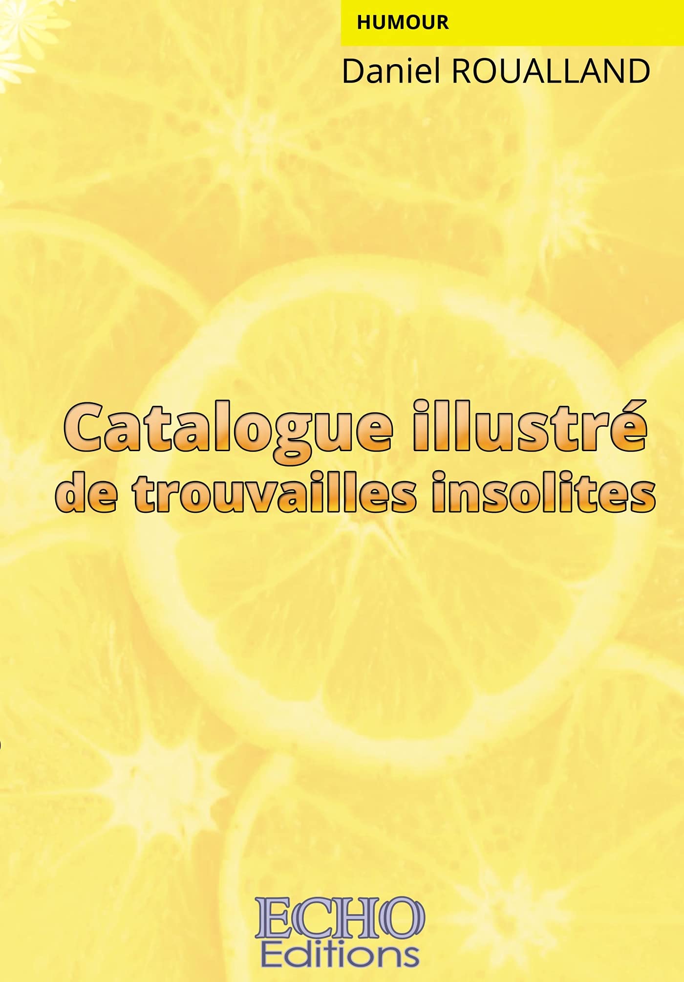 Catalogue illustré de trouvailles insolites book