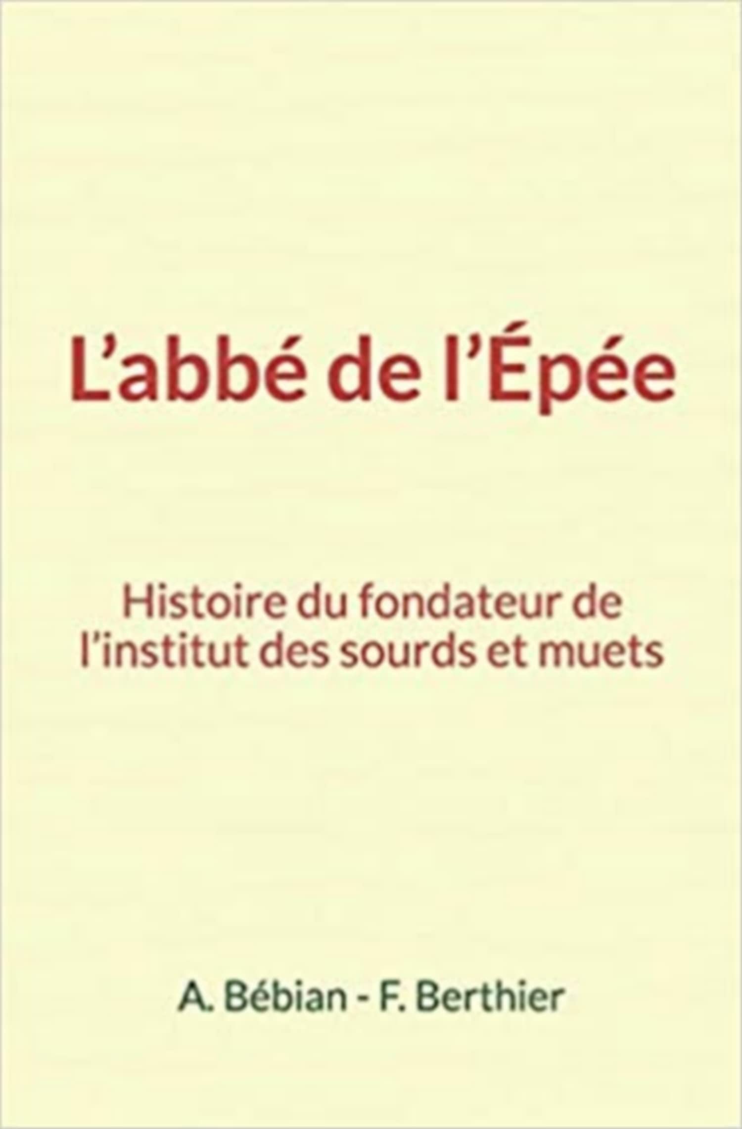 L’abbé de l’Épée : Histoire du fondateur de l’institut des sourds et muets book