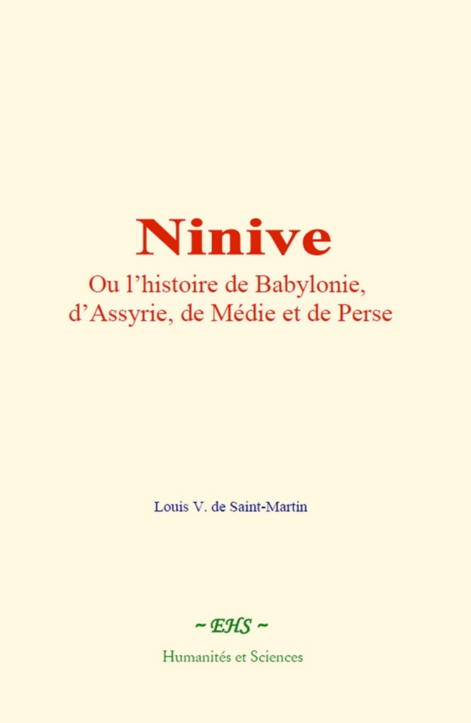 Ninive: Ou l’histoire de Babylonie, d’Assyrie, de Médie et de Perse Politics & History