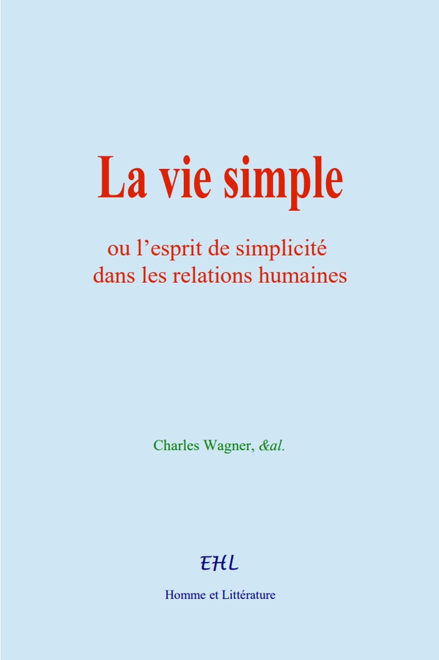 La vie simple: ou l’esprit de simplicité dans les relations humaines book