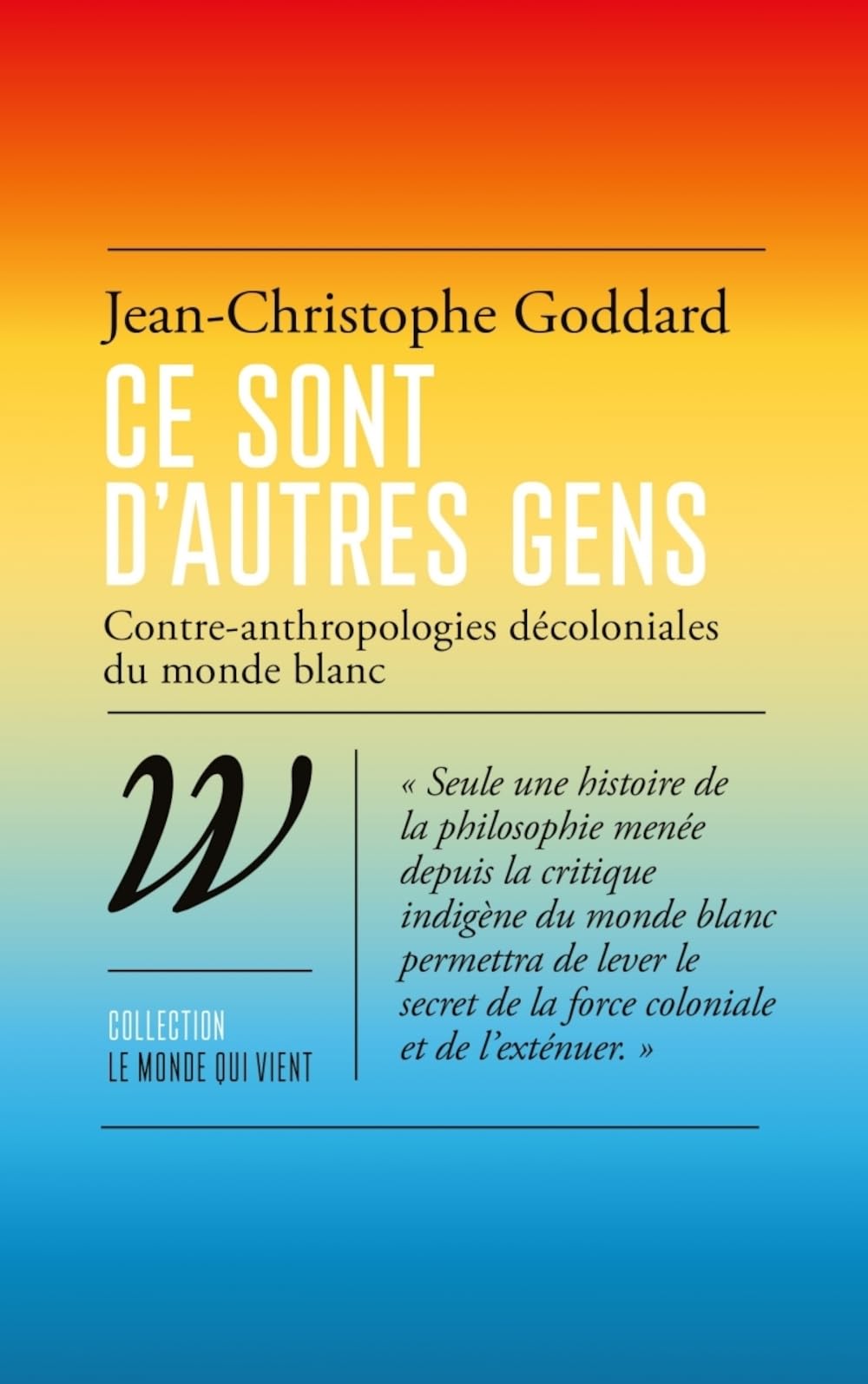 Ce sont d'autres gens - Contre-anthropologies décoloniales d: Contre-anthropologies décoloniales du monde blanc Philosophy