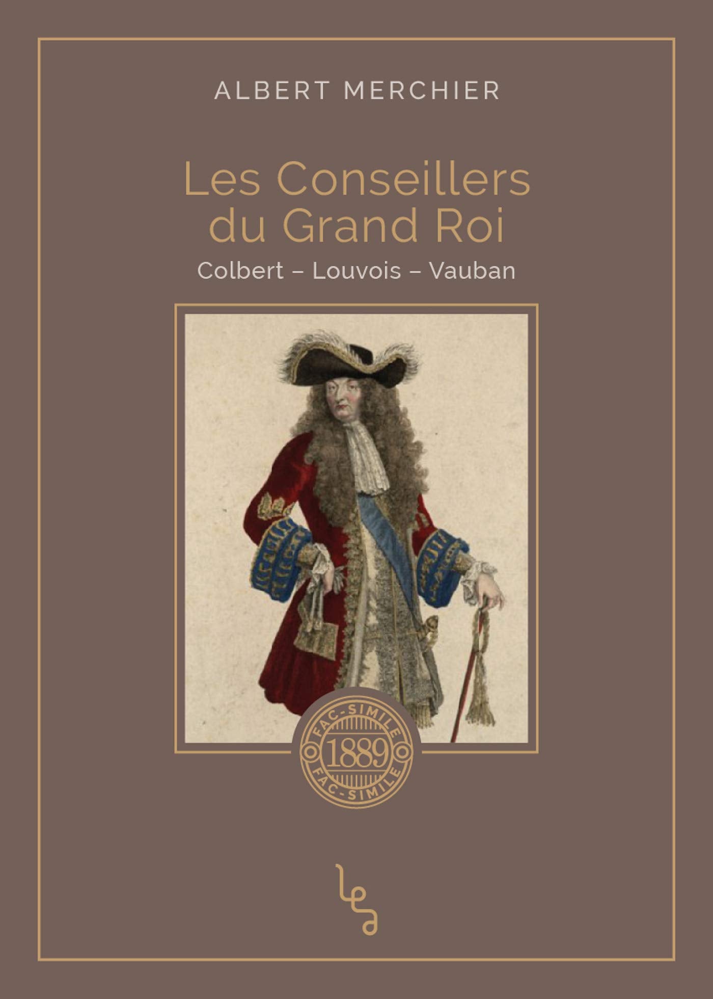 Les Conseillers du Grand Roi: Colbert - Louvois - Vauban book