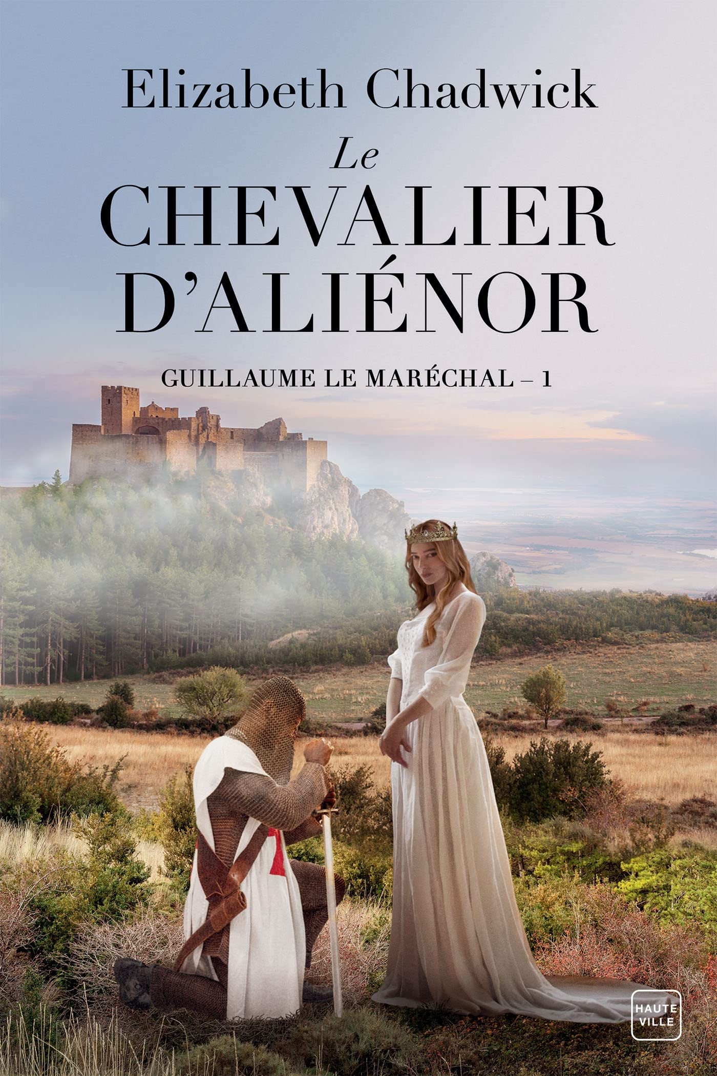 Guillaume le Maréchal, T1 : Le Chevalier d'Aliénor Historical Fiction