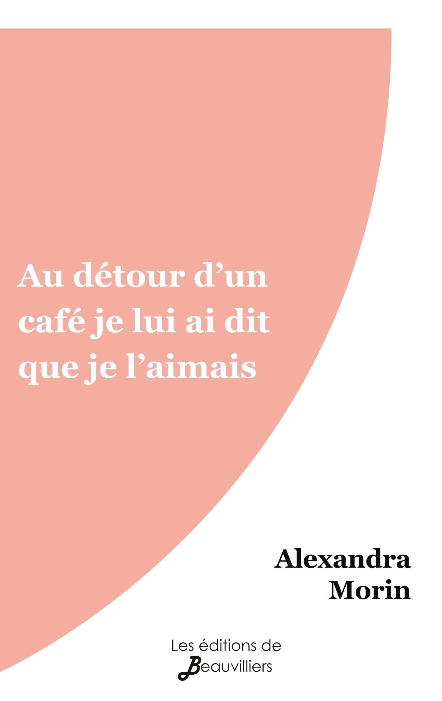 Au détour d'un café je lui ai dit que je l'aimais book