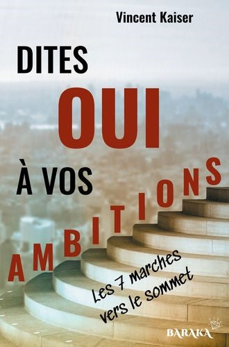 Dites oui à vos ambitions : les 7 marches vers le sommet book
