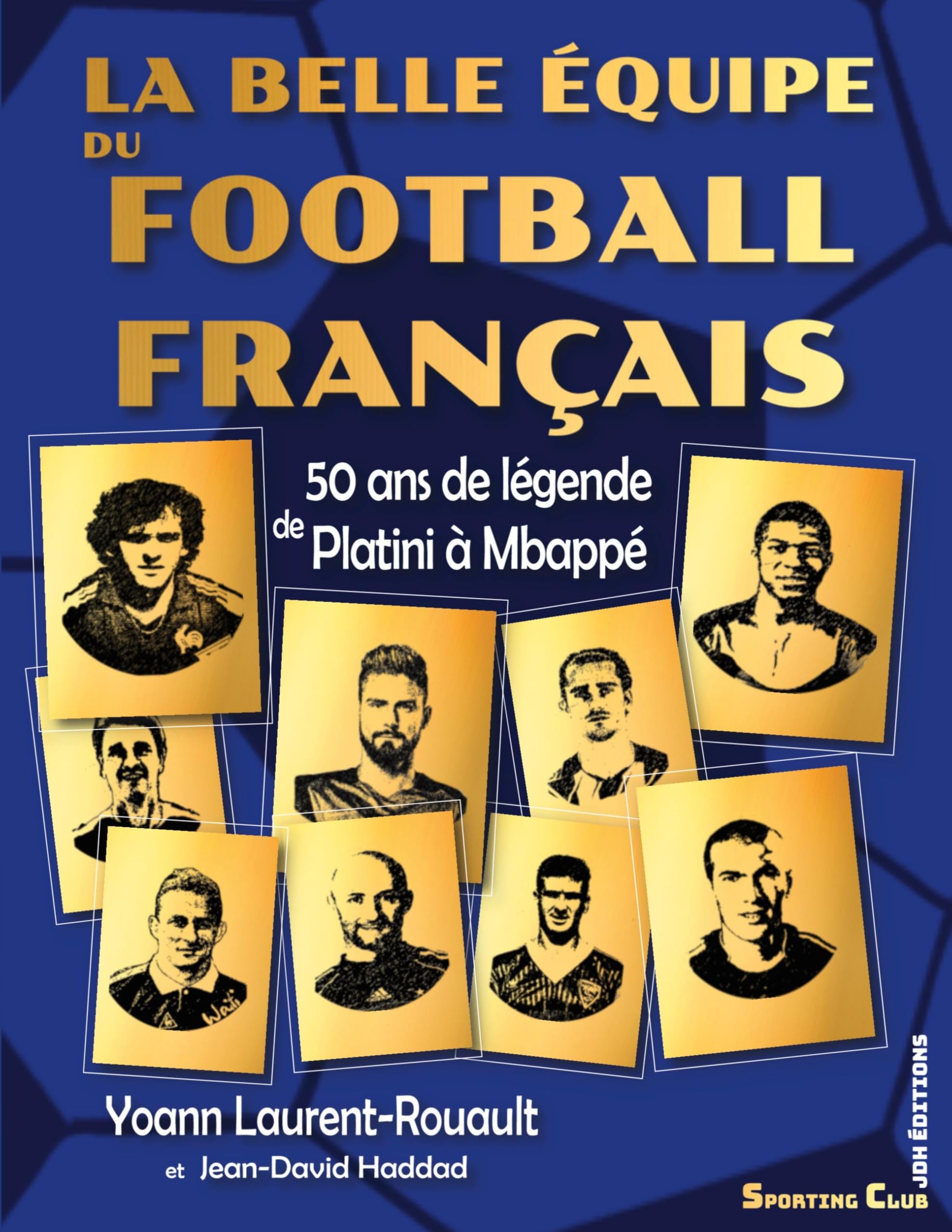 La belle équipe du football français: 50 ans de légende de Platini à Mbappé book