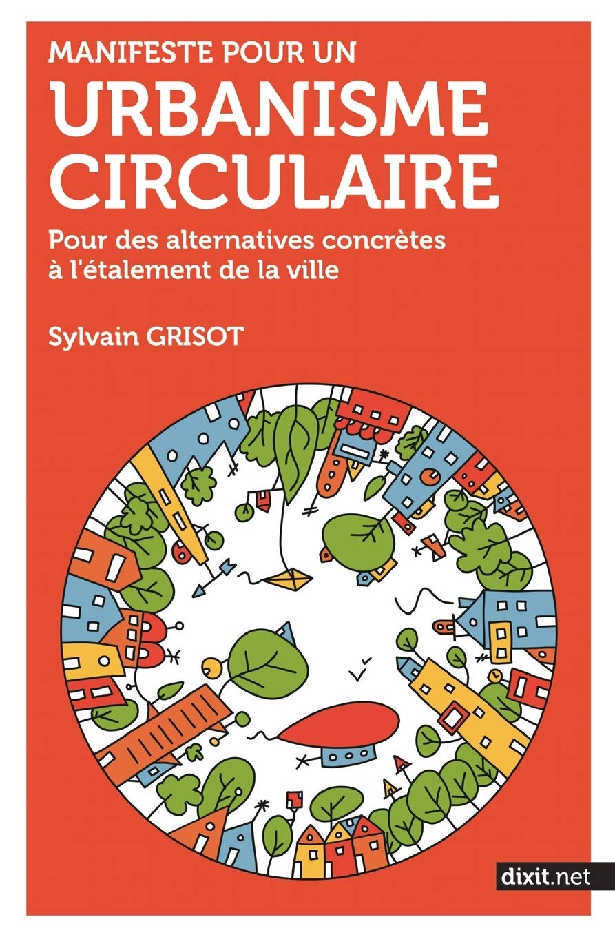 Manifeste pour un urbanisme circulaire: Pour des alternatives concrètes à l'étalement de la ville Geology & Geography