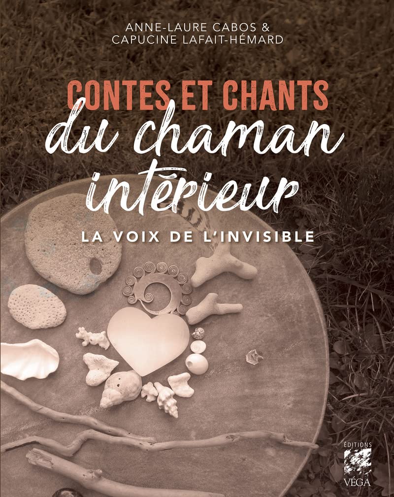 Contes et chants du chaman intérieur - La voix de l'invisible: "La voix de l'invisible", pour renaître à sa force vive Religion & Esotericism