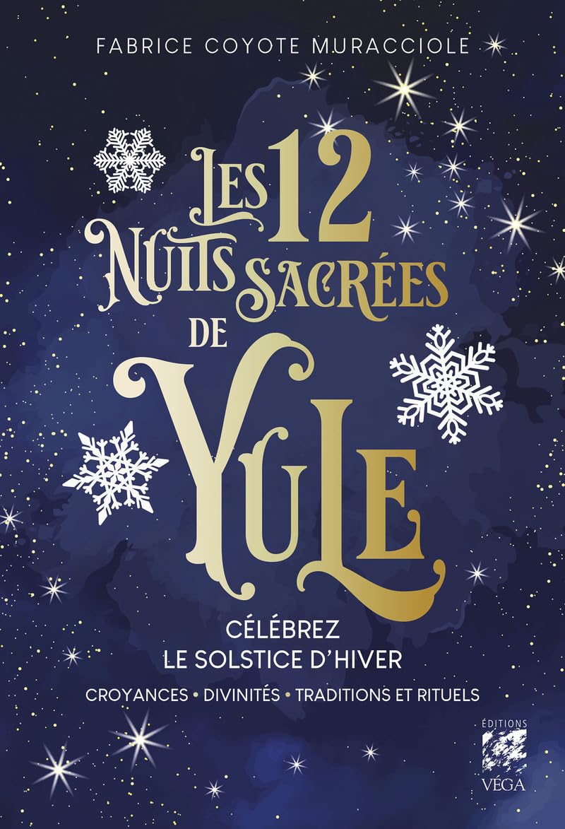 Les 12 Nuits Sacrées de Yule - Célébrez le solstice d'hiver - Croyances, Divinités, Traditions et Ri book