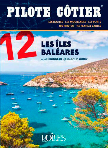 Les îles Baléares : les routes, les mouillages, les ports : 300 photos, 150 plans & cartes Leisure & Fun