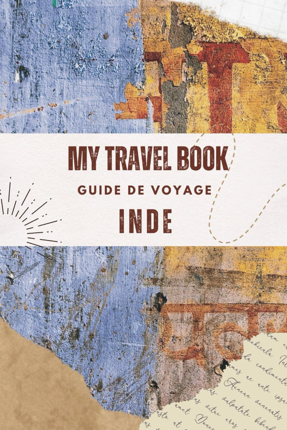 Guide de voyage Inde: un carnet de voyage unique, 3 en 1 pour planifier et raconter votre voyage en Inde book
