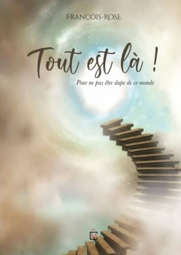 Tout est là !: Pour ne pas être dupe de ce monde book