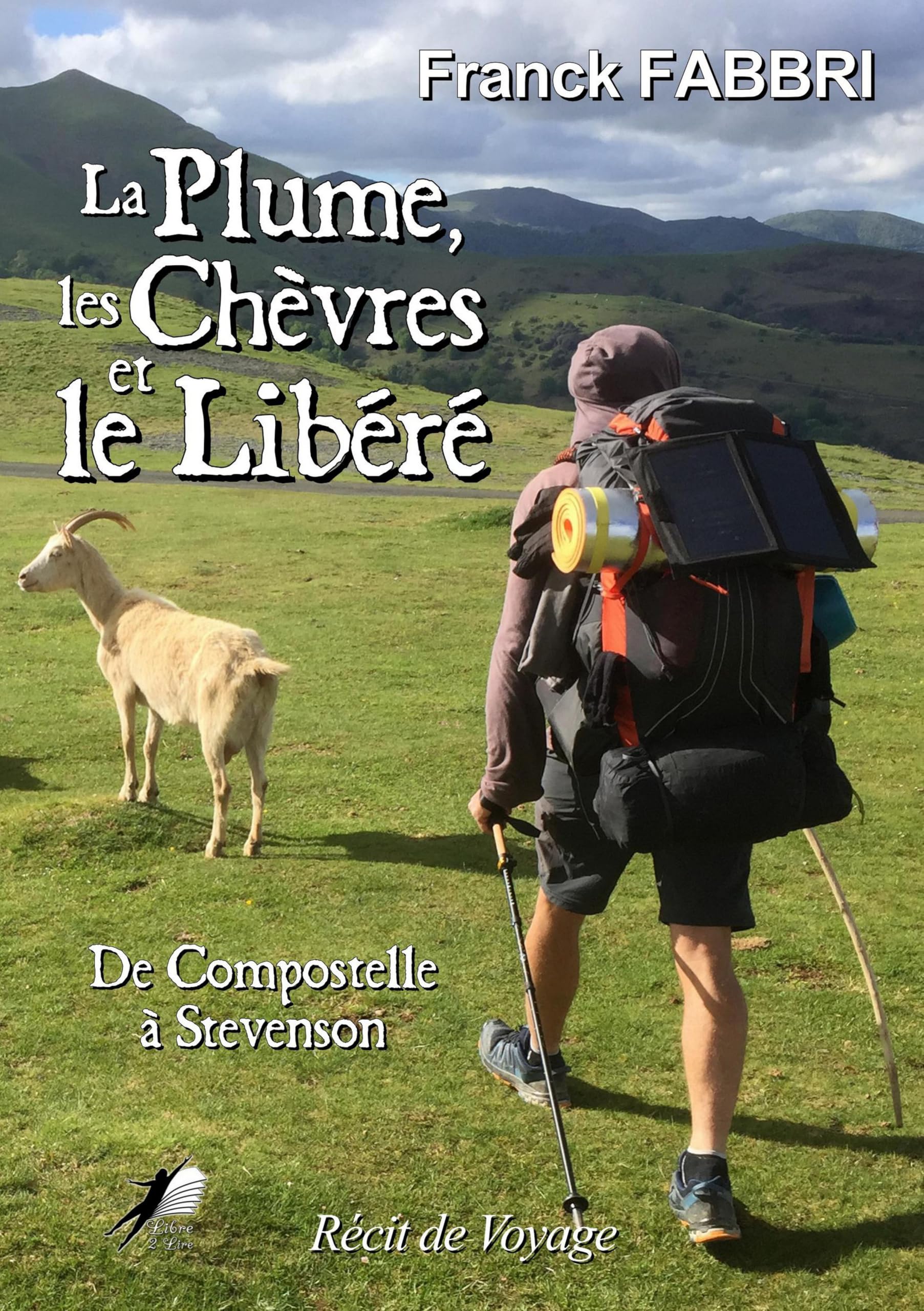 La Plume, les Chèvres et le Libéré: De Compostelle à Stevenson book
