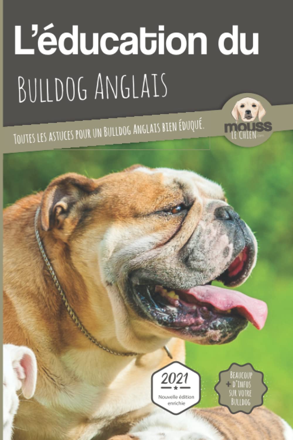 L’EDUCATION DU BULLDOG ANGLAIS - Edition 2021 enrichie: Toutes les astuces pour un Bulldog Anglais bien éduqué Pets