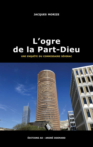 Une enquête du commissaire Séverac. L'ogre de la Part-Dieu Contemporary literature