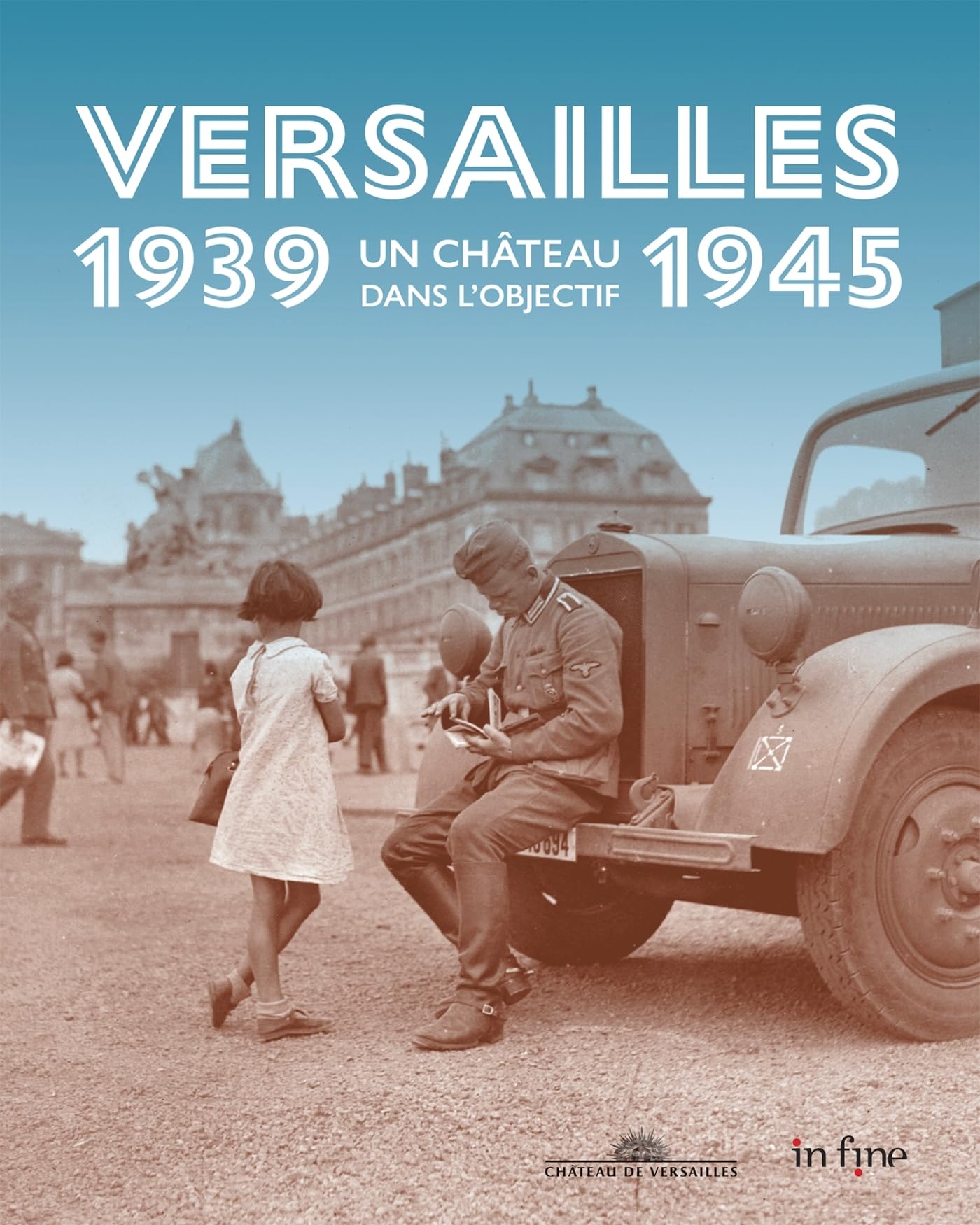 VERSAILLES 1939-1945: UN CHÂTEAU DANS L'OBJECTIF Film, Art & Culture
