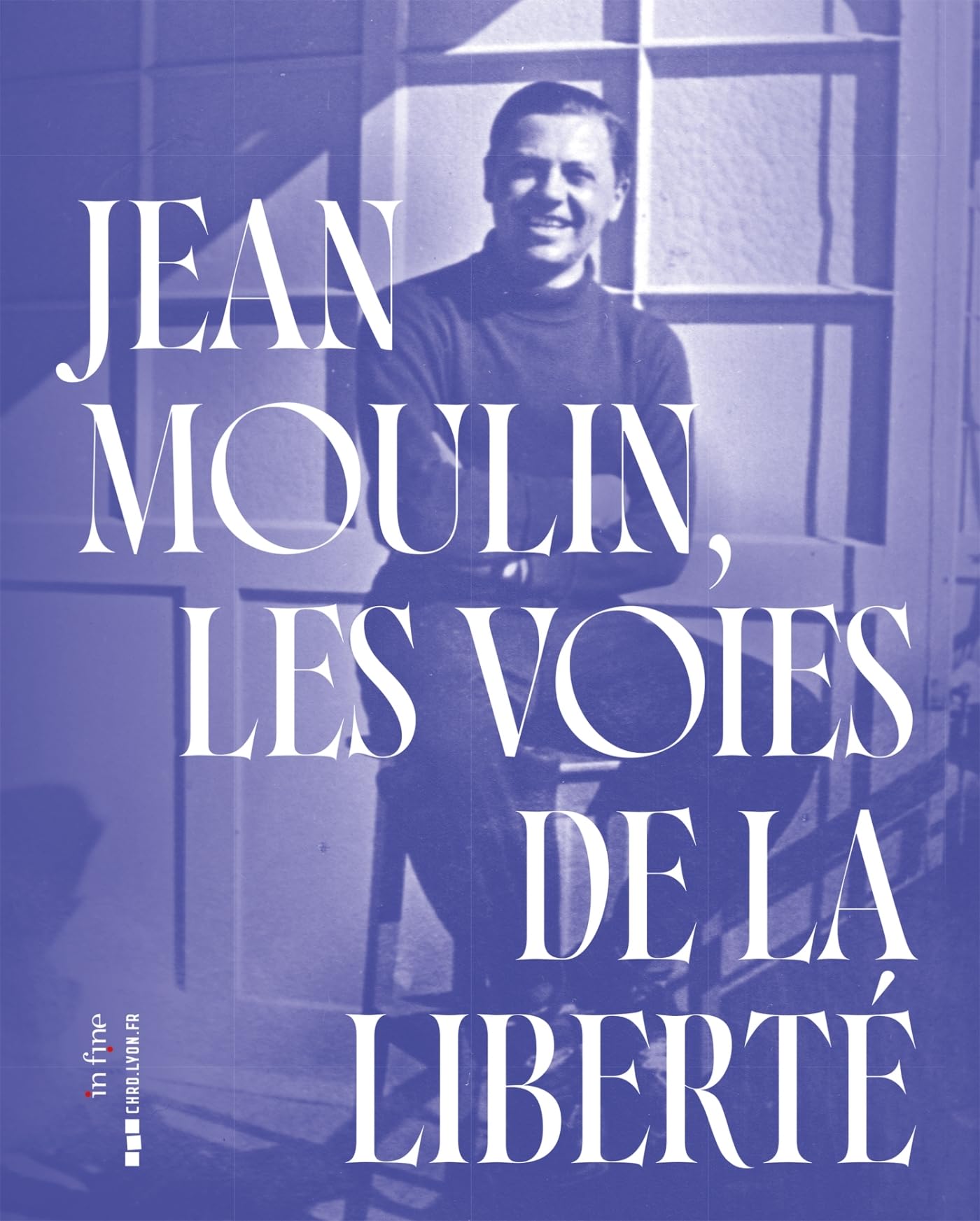 JEAN MOULIN: LES VOIES DE LA LIBERTÉ book